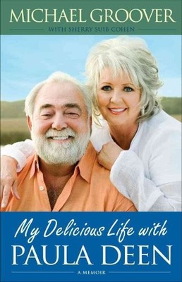 My Delicious Life with Paula Deen - Hardcover By Groover, Michael - VERY GOOD