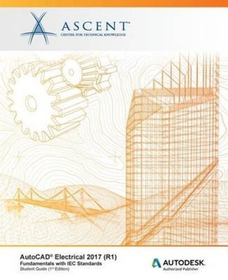 AutoCAD Electrical 2017 (R1): Fundamentals with IEC Standards: Autodesk