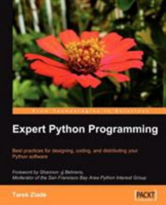 Expert Python Programming: Learn Best Practices to Designing, Coding, and Distri