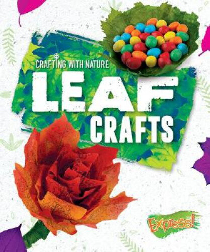 Leaf Crafts (crafting With Nature) By Sabelko, Rebecca