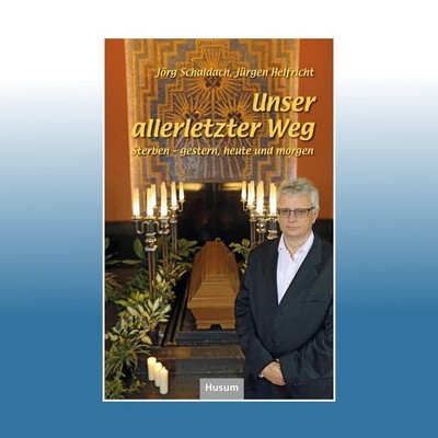 Unser allerletzter Weg | Jörg Schaldach