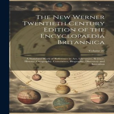 The New Werner Twentieth Century Edition of the Encyclopaedia Bri
