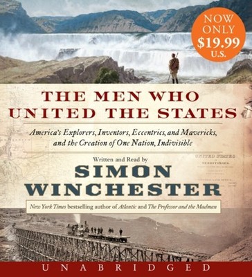 The Men Who United the States by Simon Winchester CD 9780062355638