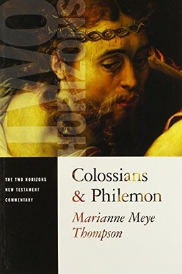 COLOSSIANS AND PHILEMON (THE TWO HORIZONS NEW TESTAMENT By Marianne Meye VG