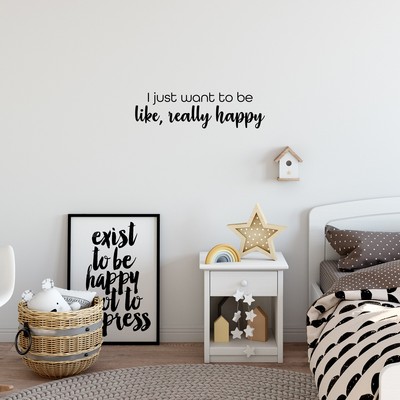 I Just Want to Be Like Really Happy - Black 7'' x 25'' Wall Art Decal Vinyl
