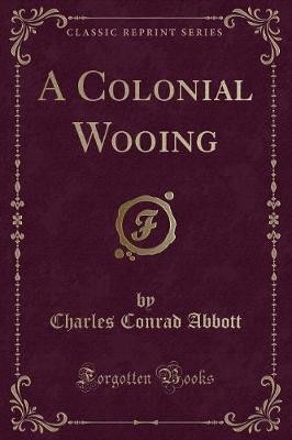 A Colonial Wooing Classic Reprint, ,  Paperback
