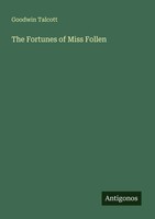 Goodwin Talcott | The Fortunes Of Miss Follen | Taschenbuch | Englisch (2025)