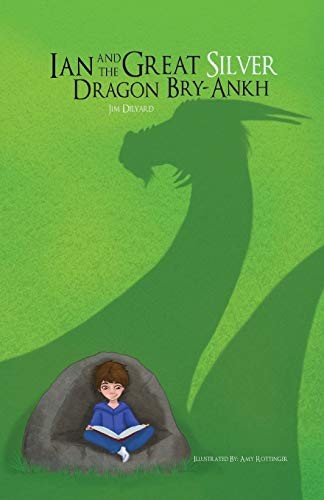 Ian and The Great Silver Dragon Bry-Ankh: 1 - Dilyard, Jim - Foto 1 di 1