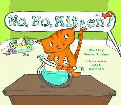 No, No, Kitten! - hardcover, 1620916312, Shelley Moore Thomas