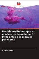 R. Delhi Babu | ModèLe MathéMatique Et Analyse De L'éCoulement MHD Entre Des...
