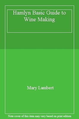 Hamlyn Basic Guide to Wine Making,Mary Lambert