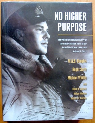 No Higher Purpose: The Official Operational History of the Royal Canadian Na...