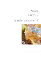 ValéRie P. | Le RêVe..... Le Reflet De La Vie ??? | Taschenbuch | FranzöSisch