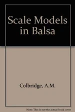 SCALE MODELS IN BALSA (TAPLINGER'S TEACH-YOURSELF-CRAFTS By A. M Colbridge Mint