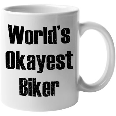 World's Okayest Biker. Cool Presents On Any Occasion And Coffee & Tea Gift Mug