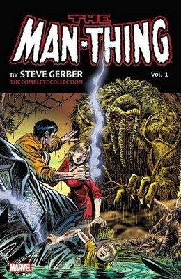 MAN-THING BY STEVE GERBER: THE COMPLETE COLLECTION VOL. 1 By Gray Morrow & John