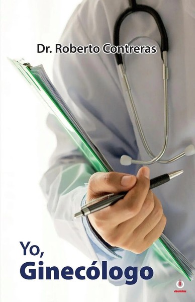 Roberto Contreras | Yo, GinecóLogo | Taschenbuch | Spanisch (2021) | Ibukku, Llc-image