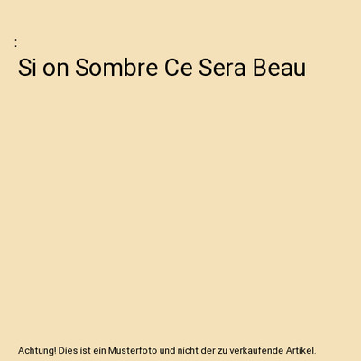 Si on Sombre Ce Sera Beau
