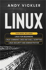 Linux: This book includes: Linux for Beginners Linux Command Lines and Shell S
