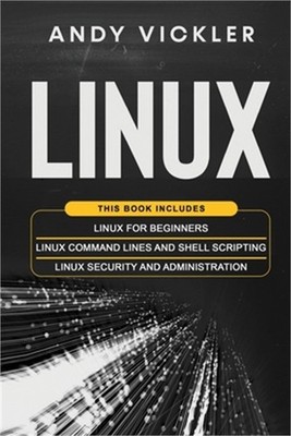 Linux: This book includes: Linux for Beginners + Linux Command Lines and Shell S