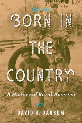 Born in the Country: A History of Rural America by David B. Danbom (English) Pap