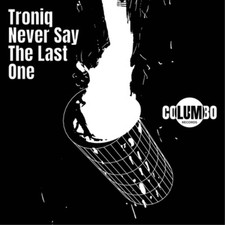 Troniq Never Say the Last One (Vinyl) 12