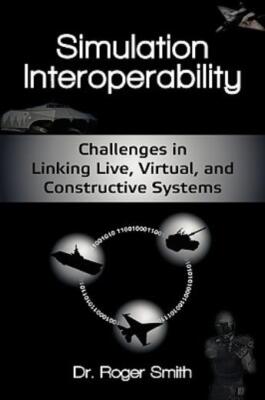 Simulation Interoperability: Challenges In Linking Live, Virtual, And Const...