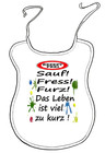 Scherz-Latz für Erwachsene "sauf, fress, furz das Leben ist viel zu kurz" 