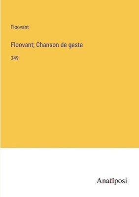 Floovant; Chanson de geste: 349 by Floovant (French) Paperback Book