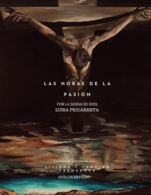 24 Horas De La Pasión De Nuestro Señor Jesucristo (Spanish Edition)