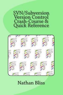 SVN/Subversion Version Control Crash-Course & Quick Reference, Paperback by B...