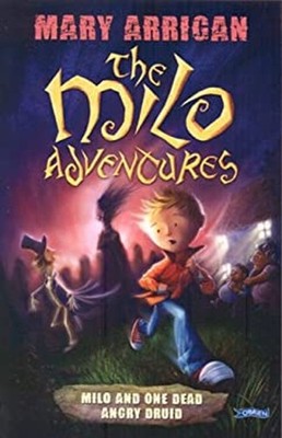 Milo and One Dead Angry Druid : The Milo Adventures: Book 1 Mary