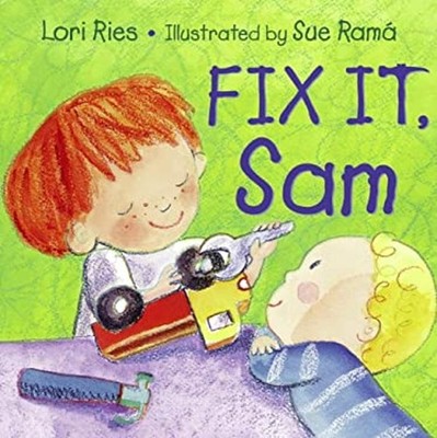 Fix It, Sam Picture Book Lori Ries