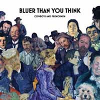 Cowboys And Frenchme - Bluer Than You Think - CD - G72z