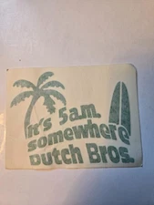 DUTCH Bros STICKER Decal IT’S 5a.m. SOMEWHERE Palm COFFEE Rare HTF DB Old DESIGN