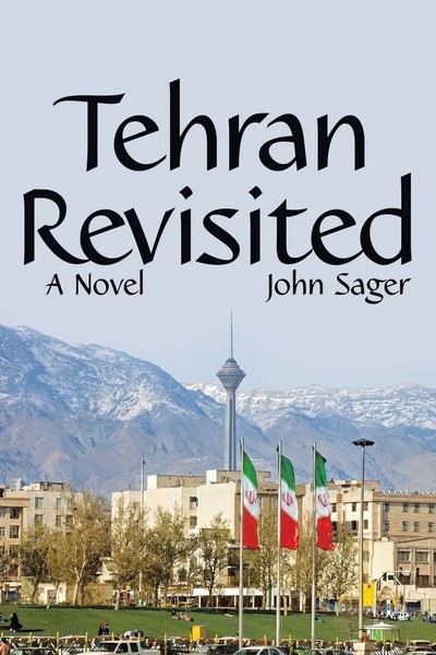 Tehran Revisited | A Novel | John Sager | Taschenbuch | Kartoniert / Broschiert-image