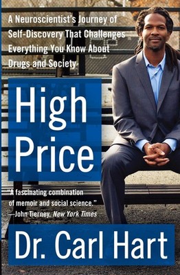 High Price: A Neuroscientist's Journey of Self-Discovery That Challenges Eve...
