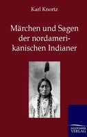 MäRchen Und Sagen Der Nordamerikanischen Indianer Karl Knortz