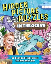 Hidden Picture Puzzles in the Ocean: 50 Seek-and-Find Puzzles to Solve and Colo,