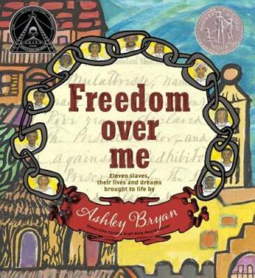 Freedom Over Me: Eleven Slaves, Their Lives and Dreams Brought to Life by - GOOD