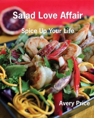 Salad Love Affair: Spice Up Your Life by Avery Price (English) Paperback Book