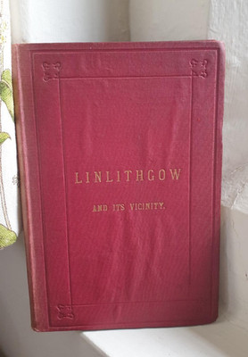 Linlithgow and its vicinity James McAlpine Falkirk HC book published 1890