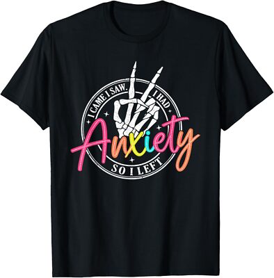 I Came I Saw I Had Anxiety So I Left Depression Skeleton T-Shirt Hoodie