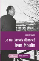 Je N'ai Jamais DéNoncé Jean Moulin | Jacques Gautier | Taschenbuch | FranzöSisch
