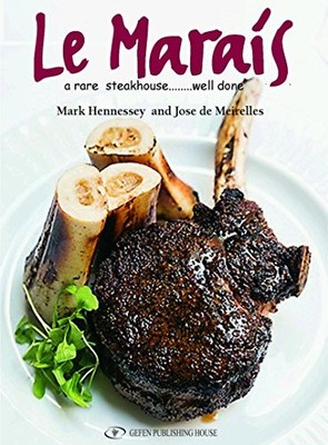 LE MARAIS: A RARE STEAKHOUSE - WELL DONE By Jose Meirelles & Mark Hennessey
