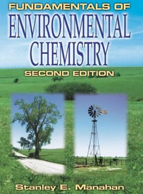 Fundamentals of Environmental Chemistry Hardcover Stanley E. Mana