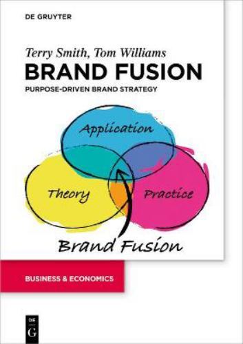Brand Fusion : Purpose-Driven Brand Strategy by Tom Williams and Terry Smith ...