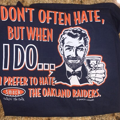 Don't often Hate but when I do I prefer to hate the Oakland Raiders smack...