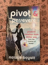Pivot & Persevere: product creation from dollar one by Natalie Boyatt