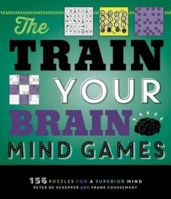 The Train Your Brain Mind Games: 156 Puzzles for a Superior Mind - GOOD